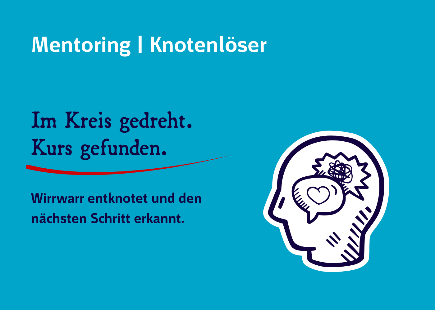 Grafik für Kundenstimme zum Mentoring Knotenlöser; türkiser Hintergrund, "Im Kreis gedreht. Kurs gefunden." und "Wirrwarr entknotet und den nächsten Schritt erkannt." als Text.